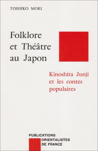 Imagen de archivo de Folklore et thtre [theatre] au Japon; Kinoshita Junji et les contes populaires a la venta por Hammer Mountain Book Halls, ABAA