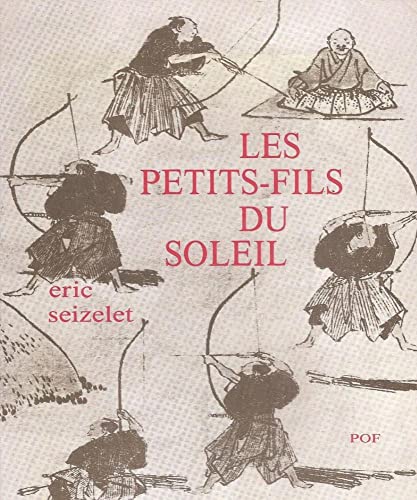 Stock image for Les Petits-Fils du Soleil. La Jeunesse Japonaise et le Patriotisme for sale by Librairie de l'Avenue - Henri  Veyrier