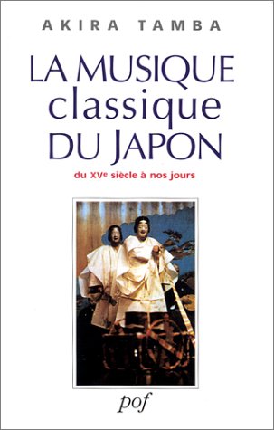 La Musique classique du Japon: Du XVÃ¨ siÃ¨cle Ã  nos jours (livre et CD) (9782716903233) by Tamba, Akira; Sieffert, RenÃ©