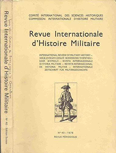 Imagen de archivo de Revue Internationale D`Histoire Militaire/ International Review Of Military History / Internationale Zeitschrift fr Militrgeschichte. No. 40 1978 a la venta por Bernhard Kiewel Rare Books