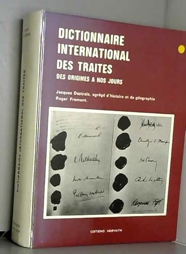 Dictionnaire International des Traites: Des Origines a Nos Jours