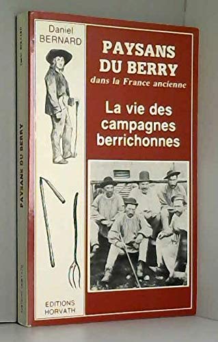 Paysans du Berry: La vie des campagnes berrichonnes (Collection Civilisations populaires reÌgionales) (French Edition) (9782717102192) by Bernard, Daniel
