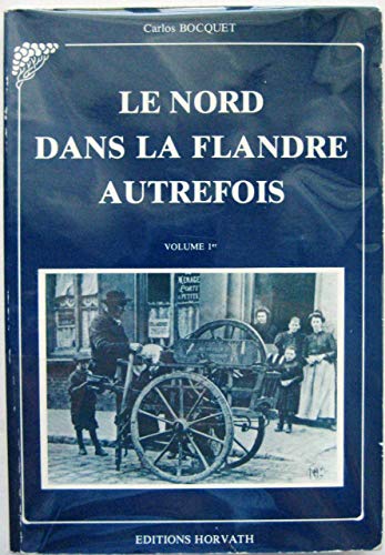 Imagen de archivo de Le Nord dans la Flandre autrefois. 1. Le Nord dans la Flandre autrefois a la venta por EPICERIE CULTURELLE