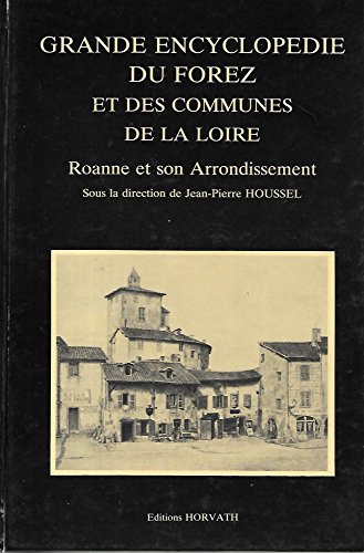 Stock image for GGrande Encyclopdie Du Forez et Des Communes De La Loire : Roanne et Son Arrondissement. for sale by Librairie Ancienne Ren Vernet
