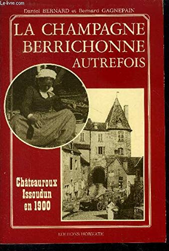 Beispielbild fr La Champagne Berrichonne Autrefois : Chteauroux Et Issoudun En 1900 zum Verkauf von RECYCLIVRE