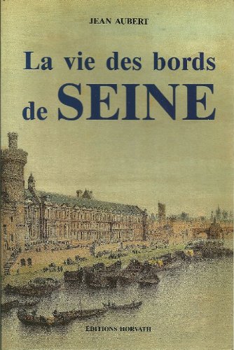 La Vie Des Bords De Seine - Jean AUBERT
