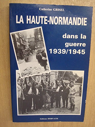 9782717104608: La Haute-Normandie dans la Guerre 1939-1945