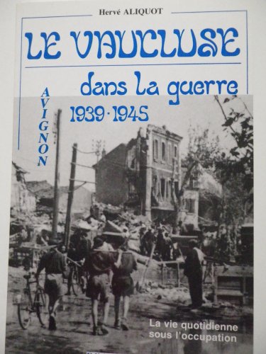 Beispielbild fr Le Vaucluse dans la guerre (La Vie quotidienne sous l'Occupation) zum Verkauf von medimops