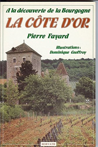 Beispielbild fr  la dcouverte de la Bourgogne : La Cte-d'Or zum Verkauf von Ammareal