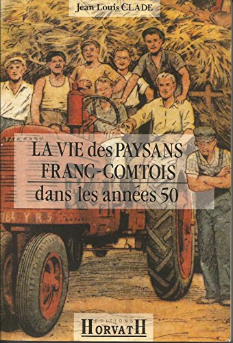 Beispielbild fr La Vie des paysans francs-comtois dans les annes 50 zum Verkauf von medimops