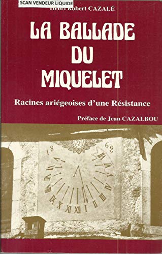 Beispielbild fr La Ballade Du Miquelet : Racines Arigeoises D'une Rsistance zum Verkauf von RECYCLIVRE