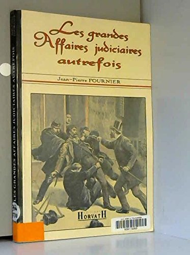 Imagen de archivo de Les grandes affaires judiciaires autrefois Fournier, J-P a la venta por LIVREAUTRESORSAS