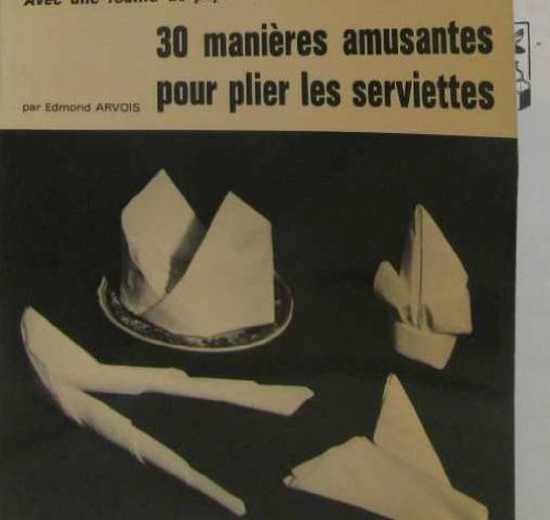 Stock image for 30 manires amusantes pour plier les serviettes : Avec une feuille de papier carre (Collection Savoir faire) for sale by medimops