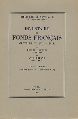 INVENTAIRE DU FONDS FRANCAIS .Graveurs du XVIIIe siècle -------- Volume 9, Ferrand-Gaucher