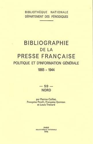 Stock image for Bibliographie de la presse franaise politique et d'information gnrale 1865-1944: Nord (59) for sale by Ammareal
