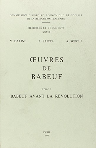 Oeuvres de Babeuf. Tome I : Babeuf avant la Révolution - DALINE (V.), SAITTA (A.), SOBOUL (A.)