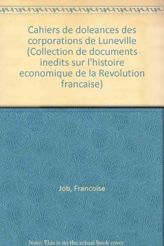 Imagen de archivo de Cahiers de doleances des corporations de Luneville (Collection de documents inedits sur l'histoire economique de la Revolution francaise) (French Edition) a la venta por Zubal-Books, Since 1961