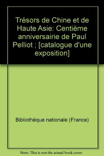 Imagen de archivo de Tresors de Chine et de Haute Asie - Centieme anniversaire de Paul Pelliot a la venta por ACADEMIA Antiquariat an der Universitt