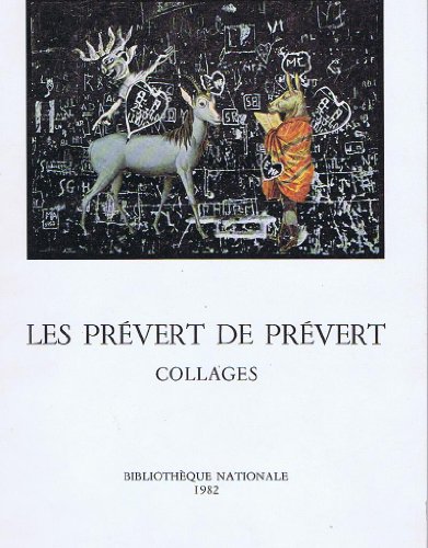 Les PreÌvert de PreÌvert: Collages : catalogue de la collection de l'auteur (French Edition) (9782717716214) by PrÃ©vert, Jacques