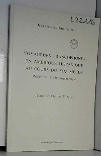 Beispielbild fr Voyageurs francophones en Amerique hispanique au cours du XIXe siecle: Repertoire bio-bibliographique (French Edition) zum Verkauf von Zubal-Books, Since 1961