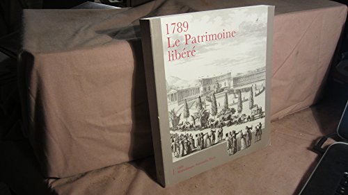 Beispielbild fr 1789, le patrimoine libr: 200 trsors entrs  la Bibliothque nationale de 1789  1799 : Bibliothque nationale, 6 juin-10 septembre 1989 zum Verkauf von medimops