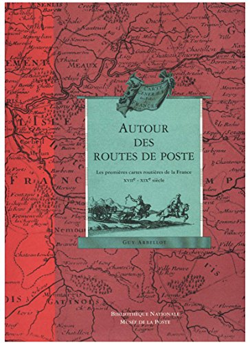 9782717718478: Autour des routes de poste: Les premires cartes routires de la France XVIIe-XIXe sicle [documents provenant de la Bibliothque Nationale ... Muse ... collections] (Collection Lamateur de cartes)