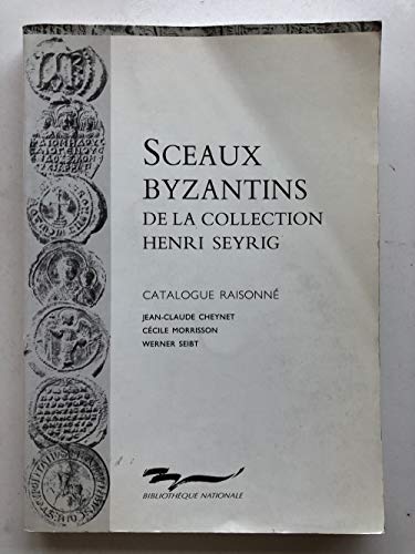 Stock image for Les sceaux byzantins de la collection Henri Seyrig (French Edition) for sale by Gallix