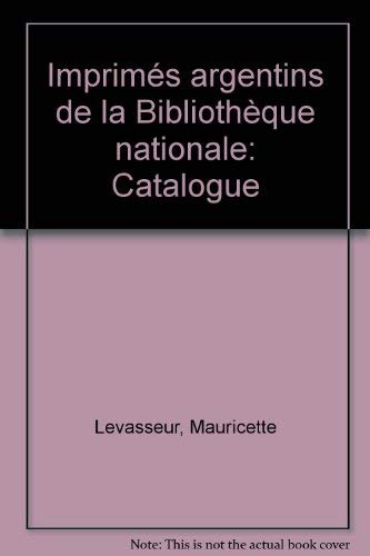 Beispielbild fr Imprime?s argentins de la Bibliothe?que nationale: Catalogue (French Edition) zum Verkauf von Gallix