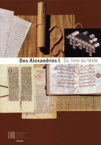 Beispielbild fr Des Alexandries. Vol. 1. Du Livre Au Texte zum Verkauf von RECYCLIVRE