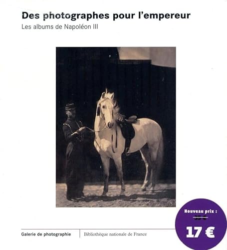 Imagen de archivo de Des photographies pour l'empereur. Les albums de Napolon III a la venta por Gallix