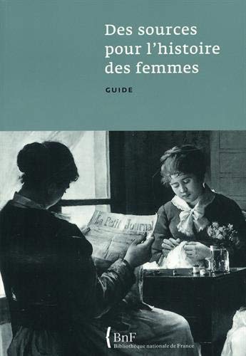 Beispielbild fr DES SOURCES POUR L'HISTOIRE DES FEMMES. GUIDE (French Edition) zum Verkauf von Gallix