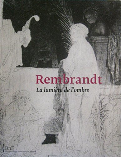 Beispielbild fr Rembrandt : La Lumire De L'ombre zum Verkauf von RECYCLIVRE