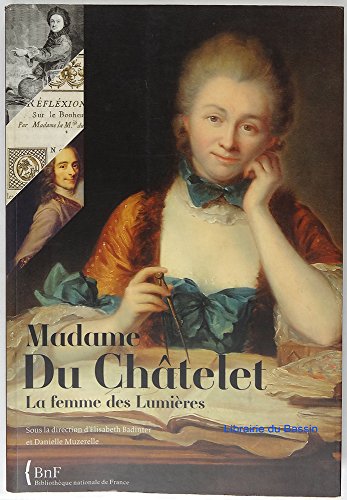 Madame Du Chatelet: La Femme des Lumieres (9782717723489) by Elisabeth Badinter; Danielle Muzerelle