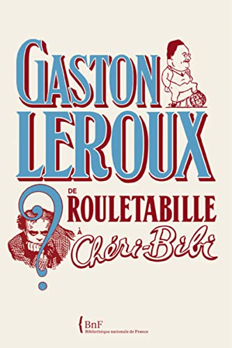 Stock image for Gaston Leroux. De Rouletabille  Chri-Bibi for sale by Ammareal