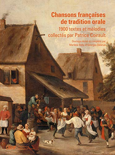 Chansons françaises de tradition orale : 1900 textes et mélodies collectés par Patrice Coirault