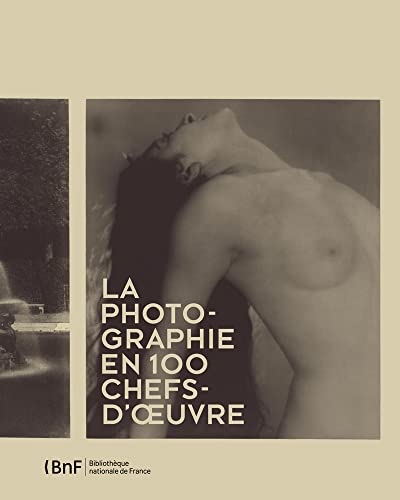 Stock image for LA PHOTOGRAPHIE EN 100 CHEFS-D'OEUVRE for sale by Librairie La Canopee. Inc.