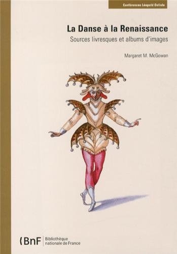 Imagen de archivo de La Danse  la Renaissance.Sources livresques et albums d'images a la venta por Luigi De Bei