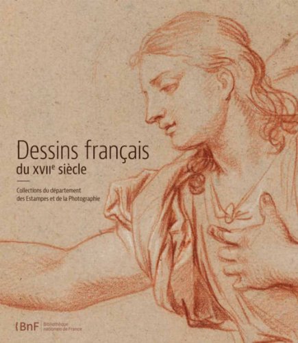 9782717725193: Dessins franais du XVIIe sicle: Collections du dpartement des Estampes et de la Photographie