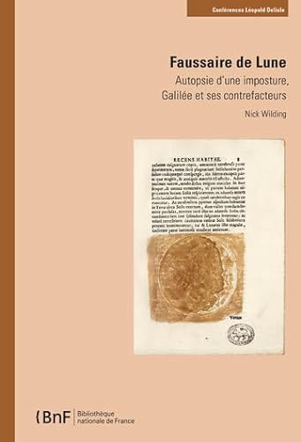 Beispielbild fr Faussaire de Lune. Autopsie d'une imposture, Galile et ses contrefacteurs (French Edition) zum Verkauf von Gallix