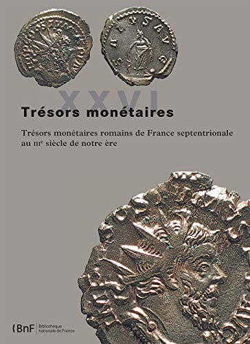 Beispielbild fr Trsors montaires ------- Volume 26 - TRSORS MONTAIRES ROMAINS DE FRANCE SEPTENTRIONALE AU IIIe SICLE DE NOTRE RE zum Verkauf von Okmhistoire