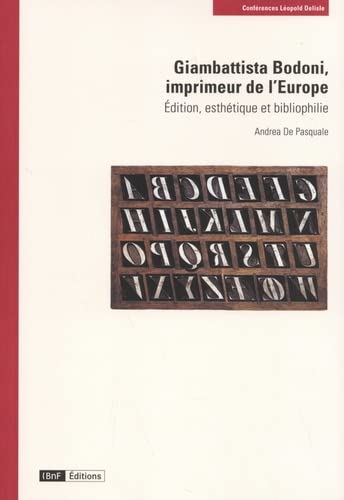 Beispielbild fr Giambattista Bodoni, imprimeur de l?Europe: dition, esthtique et bibliophilie zum Verkauf von Gallix