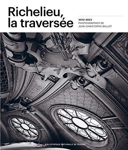 Beispielbild fr Richelieu, la traverse: 2012-2022 Photographie de Jean-Christophe Ballot zum Verkauf von Gallix