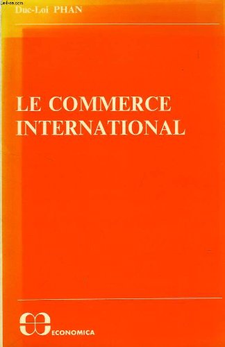 Le commerce international (French Edition) (9782717800081) by Duc Loi Phan