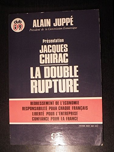 Imagen de archivo de La double rupture: Redressement de l'conomie, responsabilit pour chaque Franais, libert pour l'entreprise, confiance pour la France a la venta por medimops