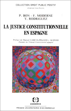 La Justice constitutionnelle en Espagne (9782717807721) by Bon, Pierre; Moderne, Franck; Rodriguez, Yves