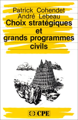 Beispielbild fr Choix strat giques et grands programmes civils Cohendet, Patrick and Lebeau, Andr zum Verkauf von LIVREAUTRESORSAS