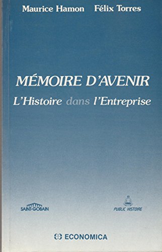 Beispielbild fr Mmoire d'avenir. L'Histoire dans l'entreprise zum Verkauf von La bataille des livres