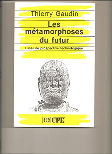 Beispielbild fr Les mtamorphoses du futur: Essai de prospective technologique zum Verkauf von Antiqua U. Braun