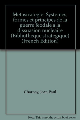 Beispielbild fr Mtastratgie - systmes, formes et principes, de la guerre fodale  la dissuasion nuclaire zum Verkauf von Gallix