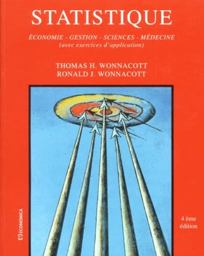 Statistique - Ã©conomie, gestion, science, mÃ©decine, avec exercices d'application (9782717820720) by Wonnacott, Thomas H.; Wonnacott, Ronald J.